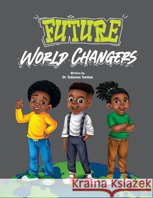 Future World Changers Solomon Tention   9781088108208 IngramSpark - książka