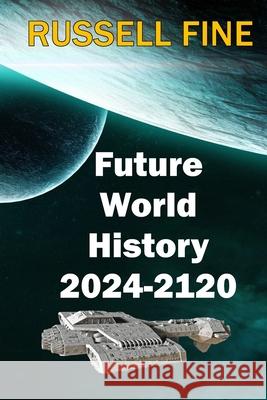 Future World History - Book 1: 2024 - 2120 Russell Fine 9781705348758 Independently Published - książka