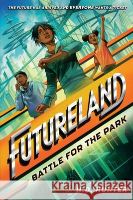 Futureland: Battle for the Park H. D. Hunter Khadijah Khatib 9780593479445 Random House Books for Young Readers - książka