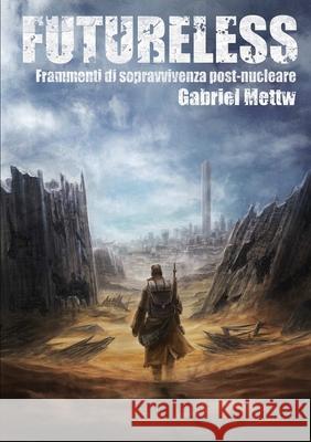 Futureless Gabriel Mettw 9781326316624 Lulu.com - książka