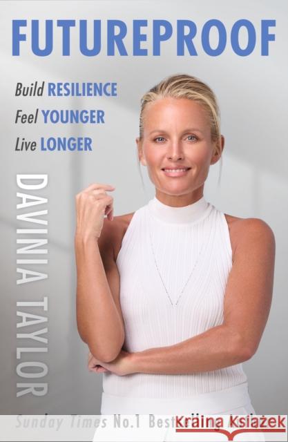 Futureproof: Build Resilience, Feel Younger, Live Longer Davinia Taylor 9781398709652 Orion Publishing Co - książka