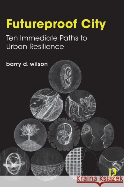 Futureproof City: Ten Immediate Paths to Urban Resilience Barry D. Wilson 9780367631956 Routledge - książka
