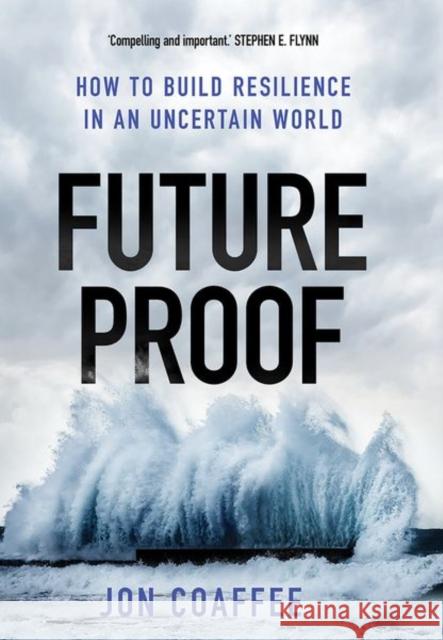 Futureproof: How to Build Resilience in an Uncertain World Coaffee, Jon 9780300228670 Yale University Press - książka