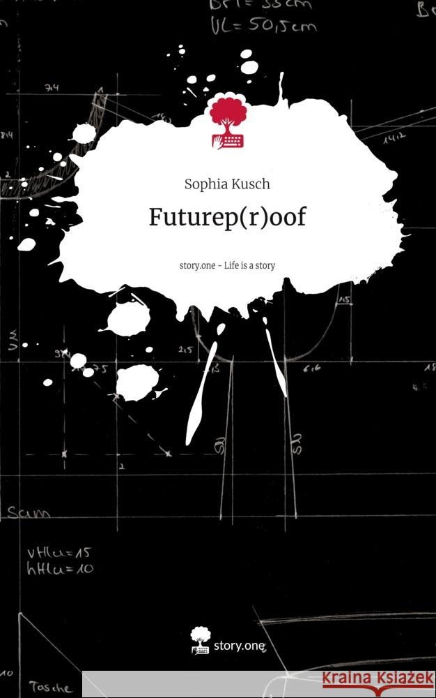 Futurep(r)oof. Life is a Story - story.one Kusch, Sophia 9783711536587 story.one publishing - książka