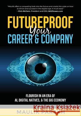 Futureproof Your Career and Company: Flourish in an Era of AI, Digital Natives, and the Gig Economy Parekh, Maulik 9780578792590 Maulik Parekh - książka