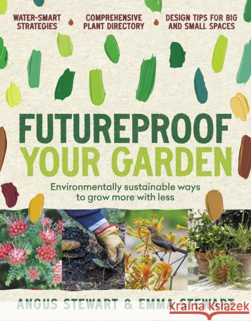 Futureproof Your Garden: Environmentally sustainable ways to grow more with less Emma Stewart 9781911668121 Murdoch Books - książka