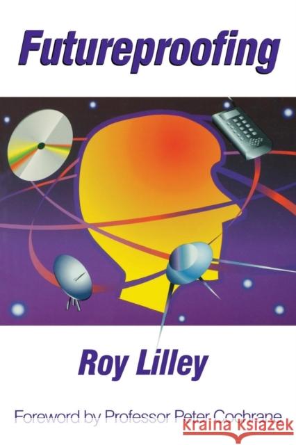 Futureproofing: If You Can Imagine It, It Will Happen, If You Can't - You're Out of It Lilley, Roy 9781857751369 Radcliffe Medical Press - książka