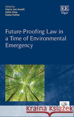 Future–Proofing Law in a Time of Environmental Emergency Harro Van Asselt, Kaisa Huhta, Seita Vesa 9781035343799  - książka
