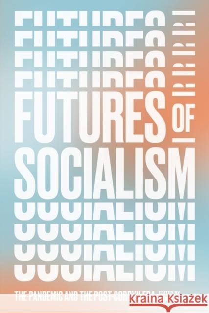 Futures of Socialism: The Pandemic and the Post-Corbyn Era Grace Blakeley 9781839761331 Verso Books - książka