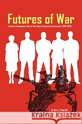 Futures of War Sam J. Tangredi 9781436310246 XLIBRIS CORPORATION - książka