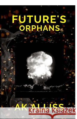 Future's Orphans A. K. Alliss Cari a. Smith Anni Houavila 9781516952830 Createspace - książka