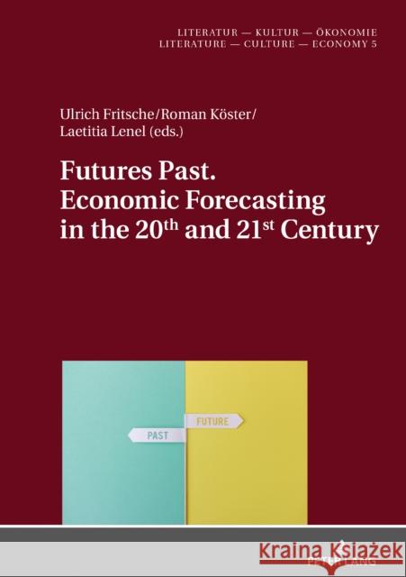 Futures Past. Economic Forecasting in the 20th and 21st Century Ulrich Fritsche Roman Koester Laetitia Lenel 9783631793169 Peter Lang AG - książka