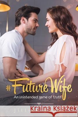 #FutureWife: An unintended game of truth Jillian Jones 9780987638816 Lucid Communications - książka