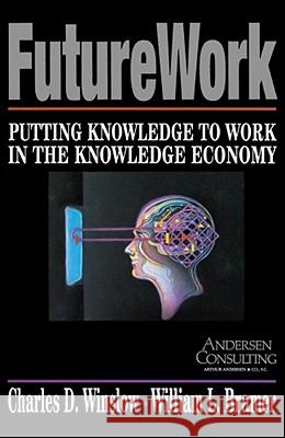 FutureWork: Putting Knowledge to Work in the Knowledge Economy Winslow, Charles D. 9780684863962 Free Press - książka