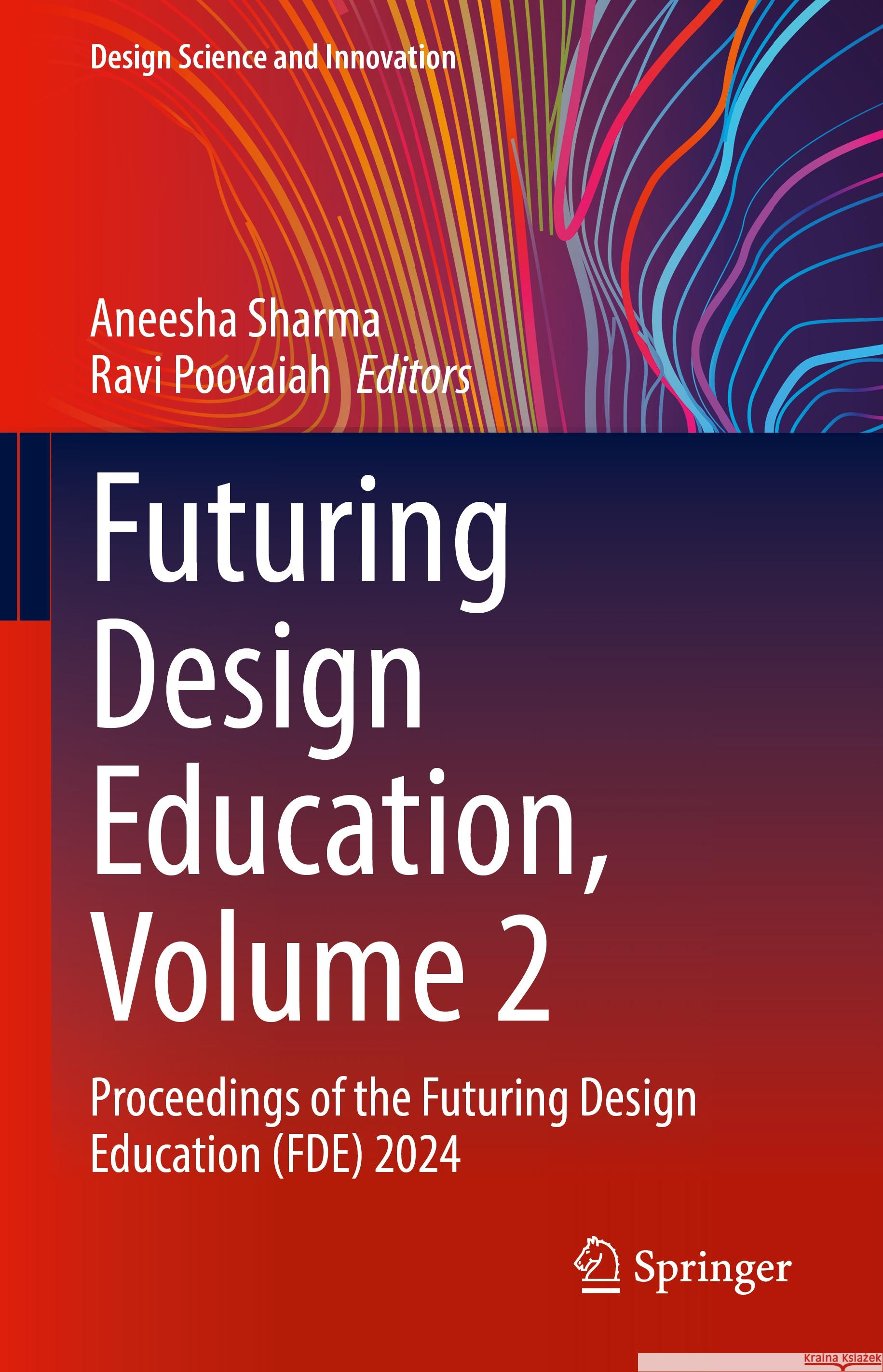 Futuring Design Education, Volume 2: Proceedings of the Futuring Design Education (FDE) 2024 Aneesha Sharma, Ravi Poovaiah 9789819792092 Springer Verlag, Singapore - książka