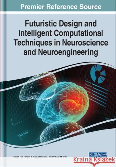 Futuristic Design and Intelligent Computational Techniques in Neuroscience and Neuroengineering Singh, Harjit Pal 9781799874331 IGI Global - książka