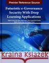 Futuristic e-Governance Security With Deep Learning Applications  9781668495964 IGI Global