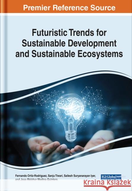 Futuristic Trends for Sustainable Development and Sustainable Ecosystems  9781668442258 IGI Global - książka