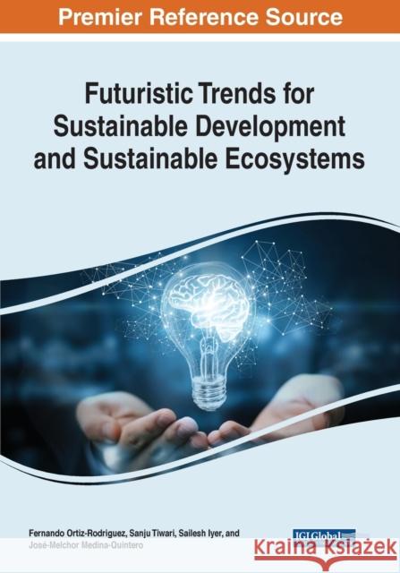 Futuristic Trends for Sustainable Development and Sustainable Ecosystems  9781668442265 IGI Global - książka