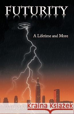 Futurity: A Lifetime and More Maraviglia Michael Maraviglia 9781450225489 iUniverse - książka