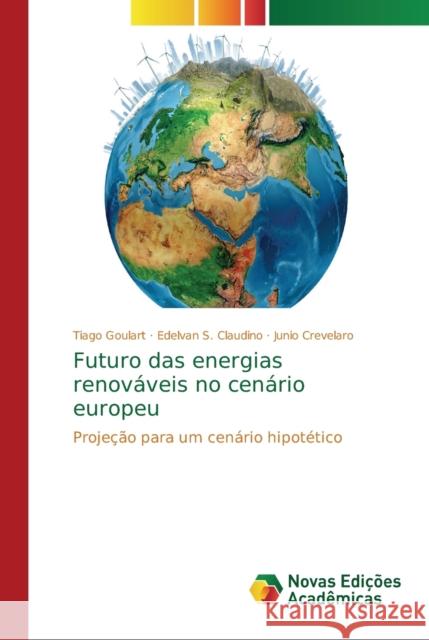 Futuro das energias renováveis no cenário europeu Goulart, Tiago 9786139607525 Novas Edicioes Academicas - książka