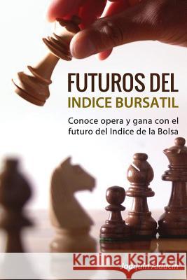 Futuros del Indice Bursatil: Conoce, opera y gana con futuros del indice de la Bolsa Alducin, Joaquin 9781517168704 Createspace Independent Publishing Platform - książka
