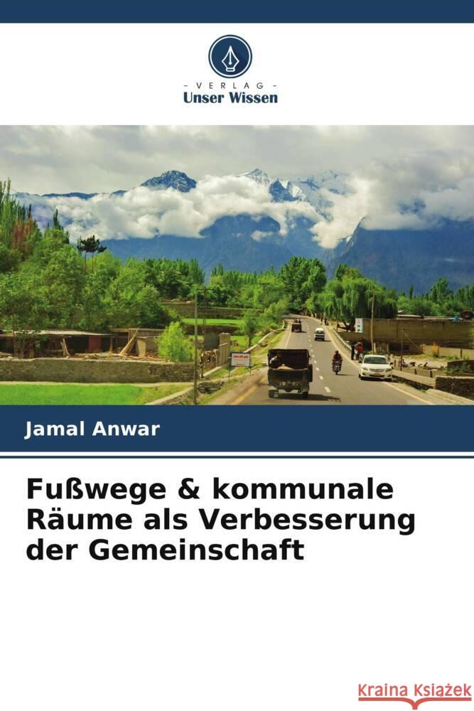 Fu?wege & kommunale R?ume als Verbesserung der Gemeinschaft Jamal Anwar 9786207154647 Verlag Unser Wissen - książka