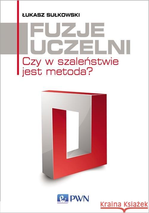 Fuzje uczelni Sułkowski Łukasz 9788301197025 Wydawnictwo Naukowe PWN - książka