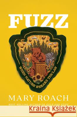 Fuzz: When Nature Breaks the Law Mary Roach 9781324001935 W. W. Norton & Company - książka