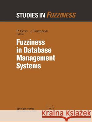 Fuzziness in Database Management Systems Patrick Bosc 9783662118054 Physica-Verlag - książka