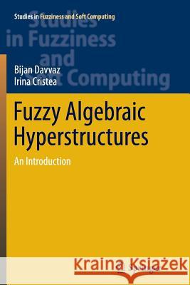 Fuzzy Algebraic Hyperstructures: An Introduction Davvaz, Bijan 9783319386539 Springer - książka