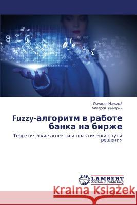 Fuzzy-Algoritm V Rabote Banka Na Birzhe Nikolay Lomakin 9783659566639 LAP Lambert Academic Publishing - książka