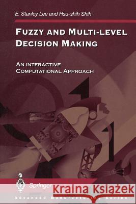 Fuzzy and Multi-Level Decision Making: An Interactive Computational Approach Lee, E. Stanley 9781447111771 Springer - książka