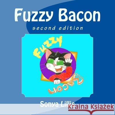 Fuzzy Bacon: Second Edition Sonya M. Lillis 9781511699006 Createspace - książka