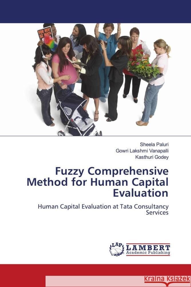 Fuzzy Comprehensive Method for Human Capital Evaluation Sheela Paluri Gowri Lakshmi Vanapalli Kasthuri Godey 9786207454815 LAP Lambert Academic Publishing - książka