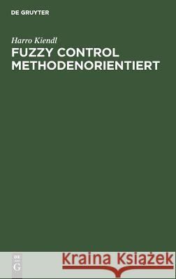 Fuzzy Control methodenorientiert Harro Kiendl 9783486235548 Walter de Gruyter - książka