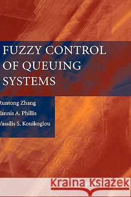 Fuzzy Control of Queuing Systems Runtong Zhang Yannis A. Phillis Vassilis S. Kouikoglou 9781852338244 Springer - książka