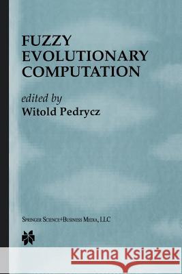 Fuzzy Evolutionary Computation Witold Pedrycz 9781461378112 Springer - książka