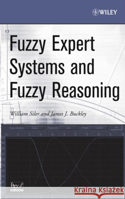 Fuzzy Expert Systems and Fuzzy Reasoning James J. Buckley William Siler G. Telecki 9780471388593 Wiley-Interscience - książka