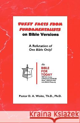 Fuzzy Facts From Fundamentalists Waite, Th D. 9781568480329 Old Paths Publications, Incorporated - książka