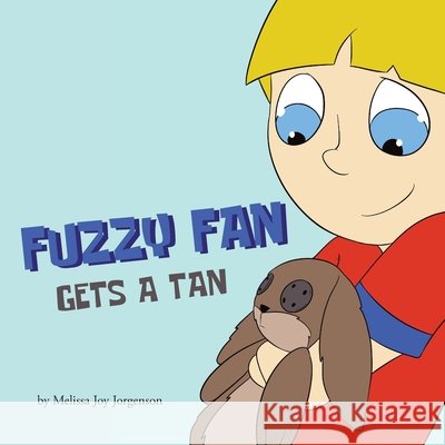 Fuzzy Fan Gets A Tan Melissa Joy Jorgenson 9781734706932 MindStir Media - książka