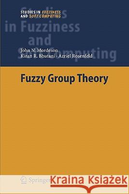 Fuzzy Group Theory John N. Mordeson Kiran R. Bhutani A. Rosenfeld 9783642064128 Not Avail - książka