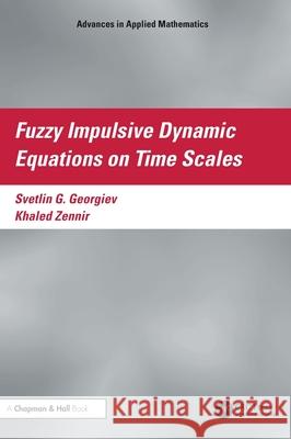 Fuzzy Impulsive Dynamic Equations on Time Scales Khaled (Qassim University) Zennir 9781041100607 CRC Press - książka