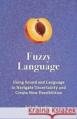 Fuzzy Language Beaulieu, John 9798895912430 Biosonic Enterprises, Ltd. - książka