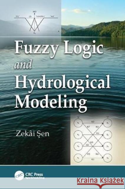 Fuzzy Logic and Hydrological Modeling Zekai Sen (Istanbul Technical University   9781138113558 CRC Press - książka