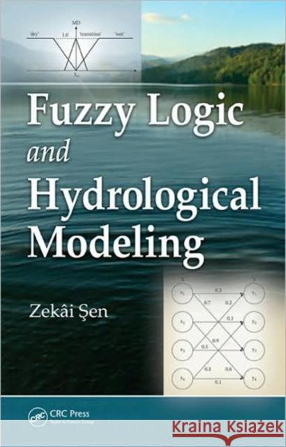 Fuzzy Logic and Hydrological Modeling Zekai Sen   9781439809396 Taylor & Francis - książka