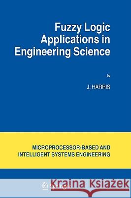 Fuzzy Logic Applications in Engineering Science J. Harris J. Maxwell-Harris 9781402040771 Springer - książka