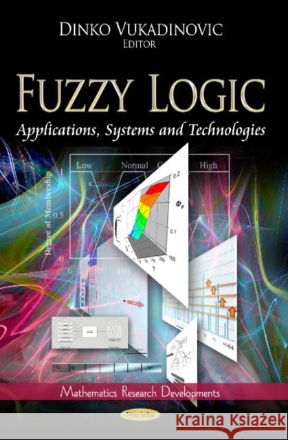 Fuzzy Logic: Applications, Systems & Technologies Dinko Vukadinovic 9781624171512 Nova Science Publishers Inc - książka