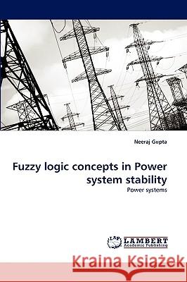 Fuzzy logic concepts in Power system stability Neeraj Gupta 9783838379487 LAP Lambert Academic Publishing - książka