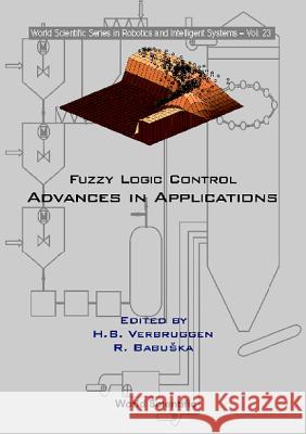 Fuzzy Logic Control: Advances in Applications H. B. Verbruggen Robert Babuska R. Babuska 9789810238254 World Scientific Publishing Company - książka